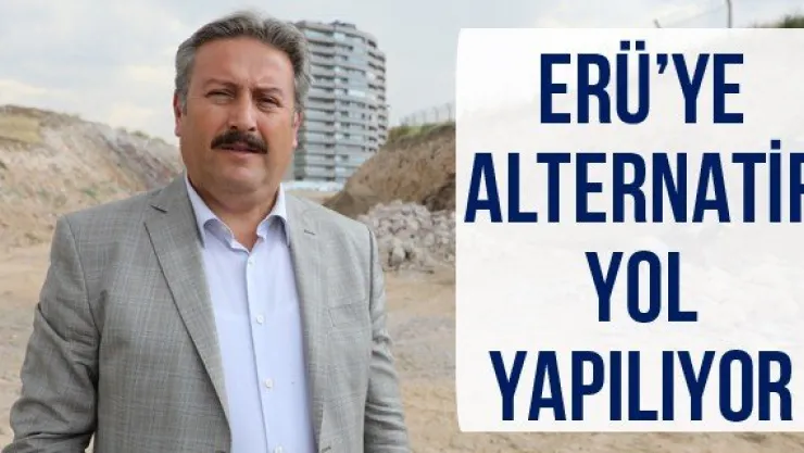 ERÜ'ye alternatif yol yapılıyor