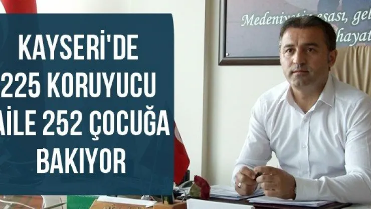 Kayseri'de 225 Koruyucu Aile 252 Çocuğa Bakıyor
