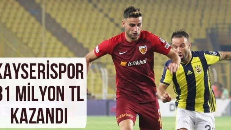 Kayserispor 31 milyon TL kazandı