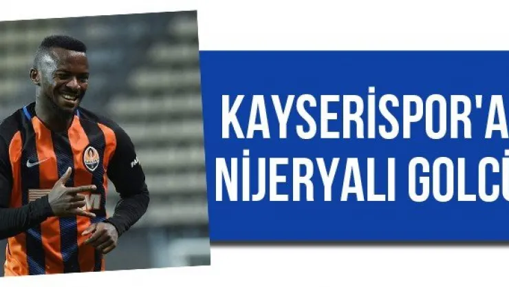 Kayserispor'a Nijeryalı golcü