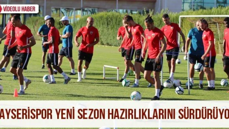 Kayserispor yeni sezon hazırlıklarını sürdürüyor