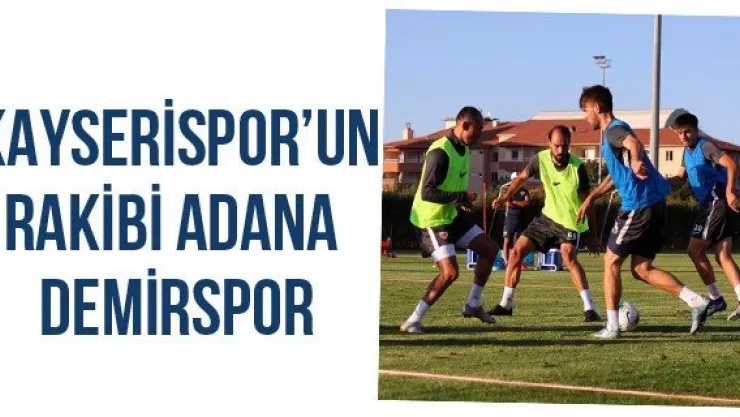 Kayserispor'un rakibi Adana Demirspor