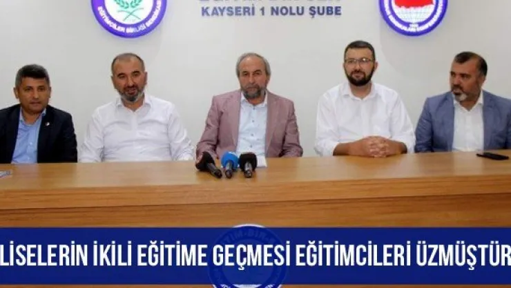 'Liselerin İkili Eğitime Geçmesi Eğitimcileri Üzmüştür"