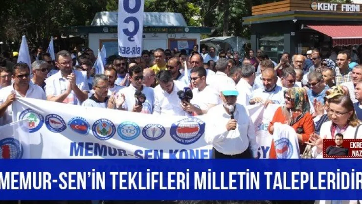 'Memur-Sen'in teklifleri milletin talepleridir'