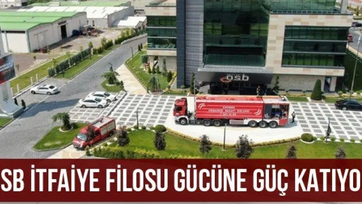 OSB İtfaiye Filosu Gücüne Güç Katıyor