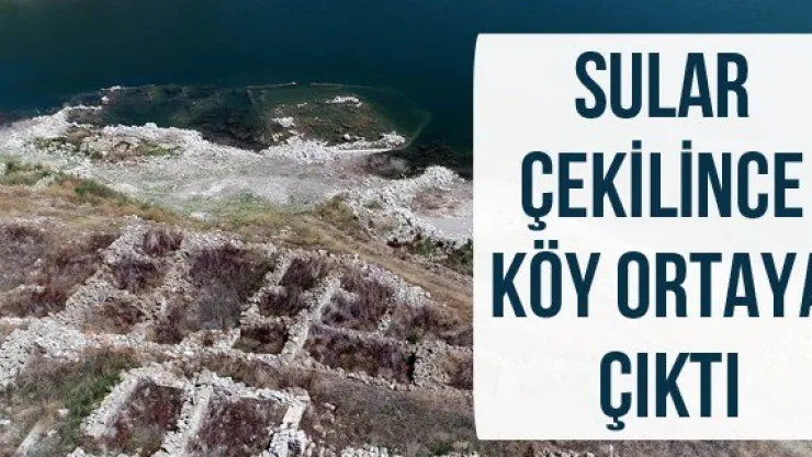 Sular çekilince köy ortaya çıktı