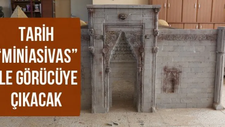 Tarih 'MiniaSivas' ile görücüye çıkacak