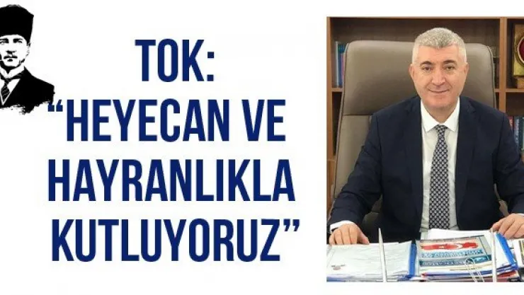 Tok: 'Heyecan ve hayranlıkla kutluyoruz'