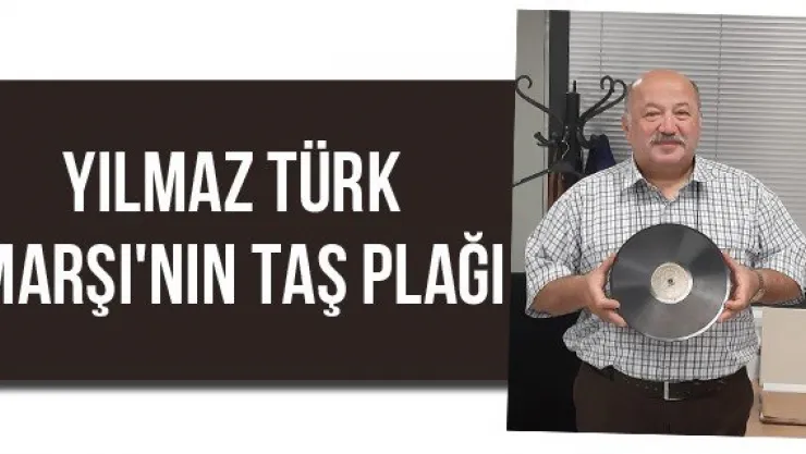 YILMAZ TÜRK MARŞI'NIN TAŞ PLAĞI