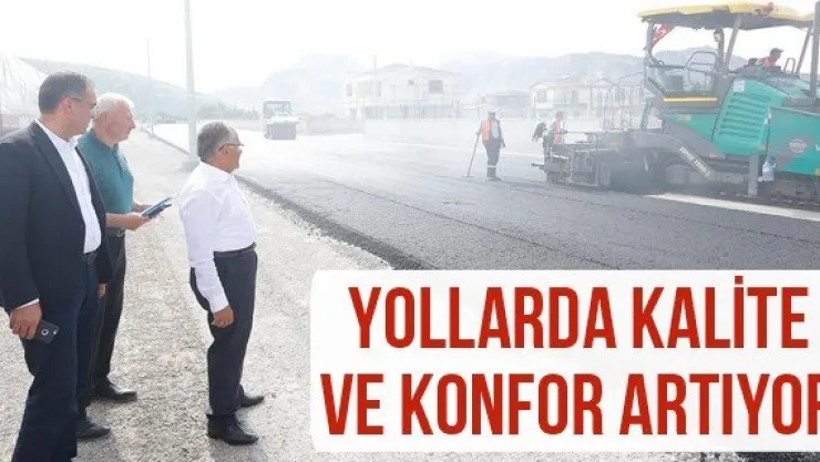 Yollarda kalite ve konfor artıyor