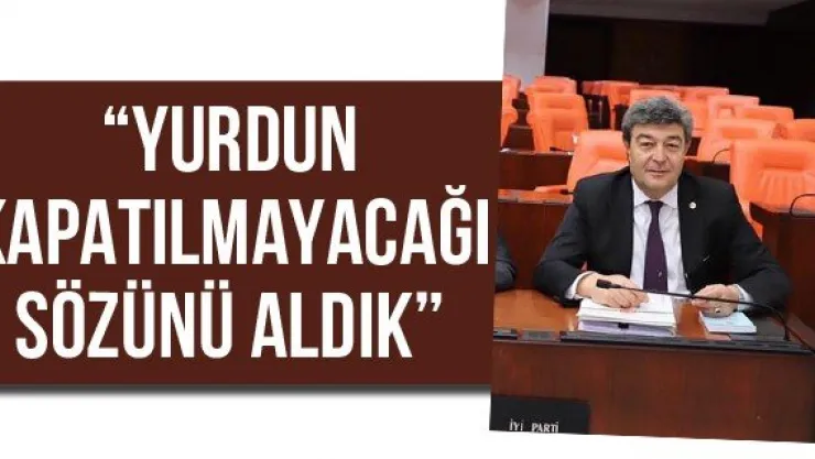 'Yurdun kapatılmayacağı sözünü aldık'