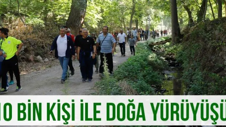 10 bin kişi ile doğa yürüyüşü