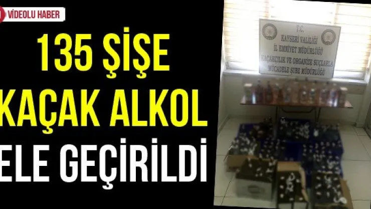 135 şişe kaçak alkol ele geçirildi