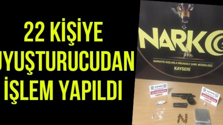 22 kişiye uyuşturucudan işlem yapıldı
