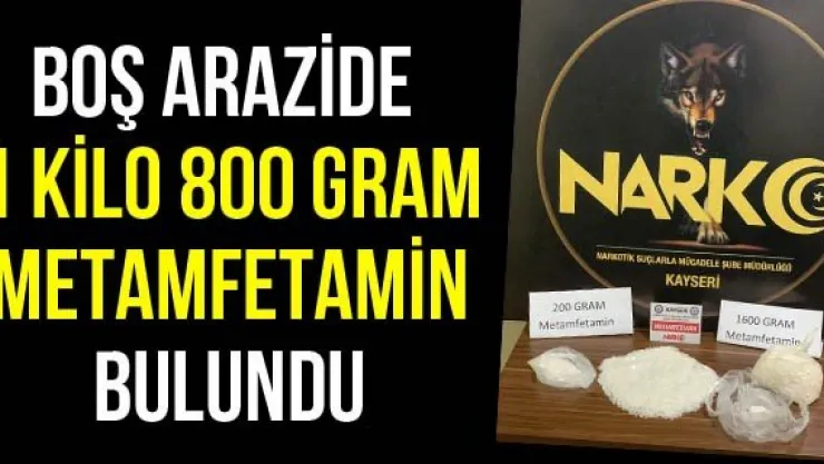 Boş arazide 1 kilo 800 gram metamfetamin bulundu