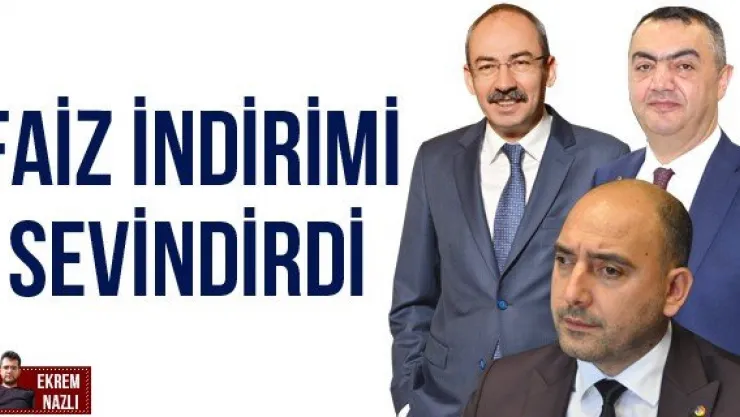 FAİZ İNDİRİMİ SEVİNDİRDİ