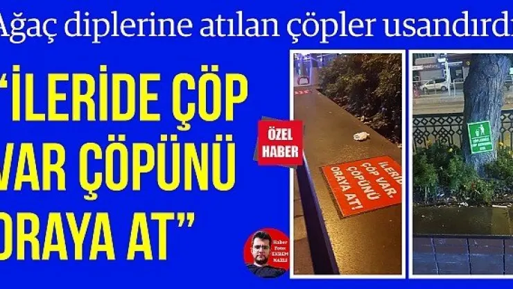 &quotİleride çöp var çöpünü oraya at&quot