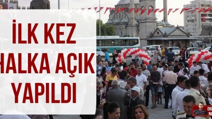 İLK KEZ HALKA AÇIK YAPILDI