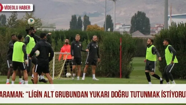 Karaman: 'Ligin alt grubundan yukarı doğru tutunmak istiyoruz'