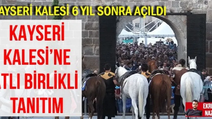 KAYSERİ KALESİ'NE ATLI BİRLİKLİ TANITIM