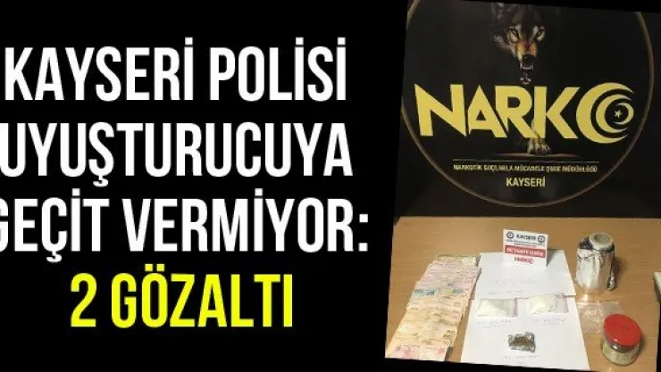 Kayseri polisi uyuşturucuya geçit vermiyor: 2 gözaltı