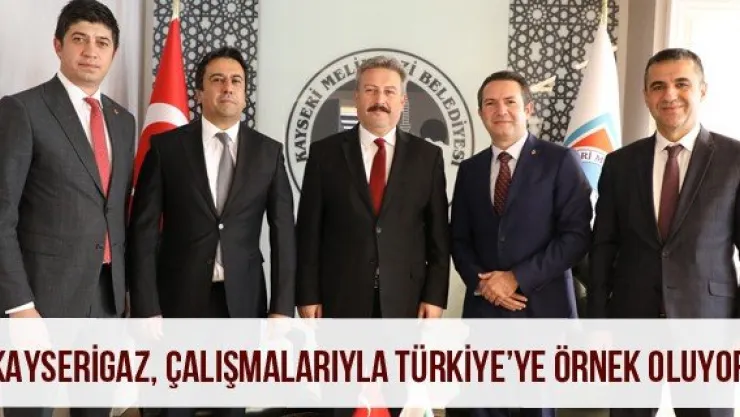 'Kayserigaz, çalışmalarıyla Türkiye'ye örnek oluyor'