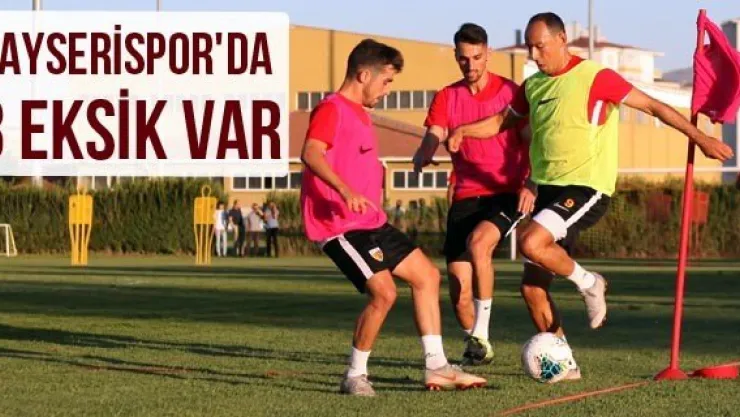 Kayserispor'da 3 eksik var