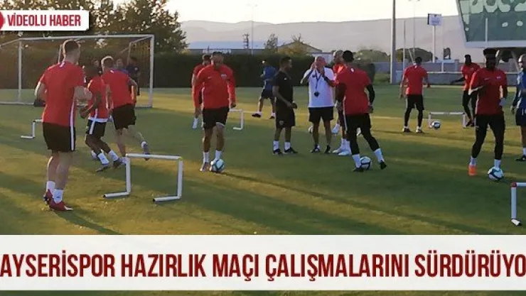 Kayserispor hazırlık maçı çalışmalarını sürdürüyor