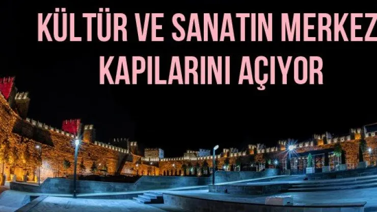 Kültür ve Sanatın Merkezi Kapılarını Açıyor