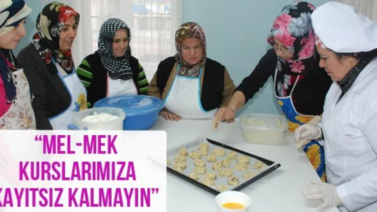 'MEL-MEK kurslarımıza kayıtsız kalmayın'