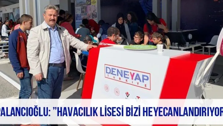 Palancıoğlu: 'Havacılık Lisesi bizi heyecanlandırıyor'