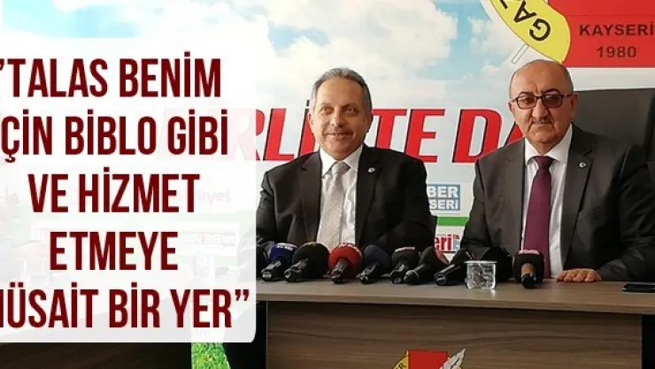 'Talas benim için biblo gibi ve hizmet etmeye müsait bir yer'