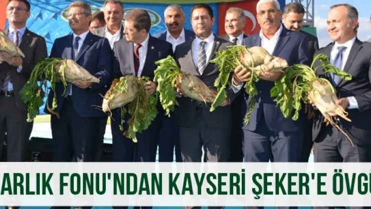 Varlık Fonu'ndan Kayseri Şeker'e Övgü