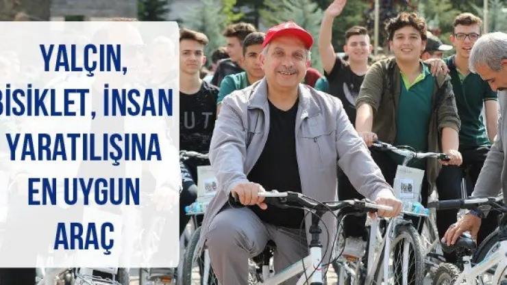 Yalçın, Bisiklet, insan yaratılışına en uygun araç