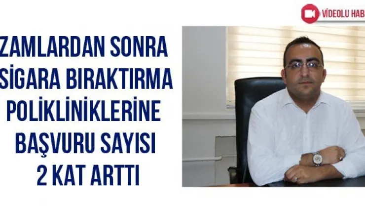 Zamlardan sonra sigara bıraktırma polikliniklerine başvuru sayısı 2 kat arttı