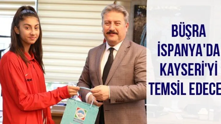 Büşra İspanya'da Kayseri'yi Temsil Edecek