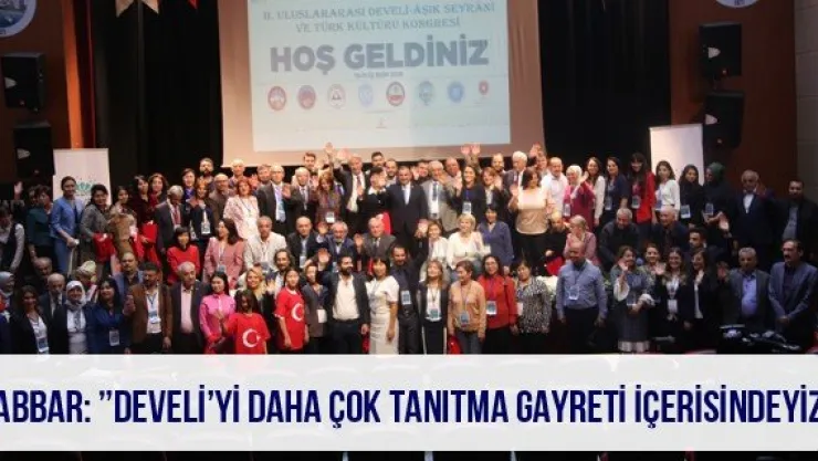 Cabbar: 'Develi'yi daha çok tanıtma gayreti içerisindeyiz'