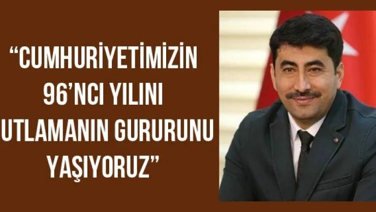 'Cumhuriyetimizin 96'ncı yılını kutlamanın gururunu yaşıyoruz'