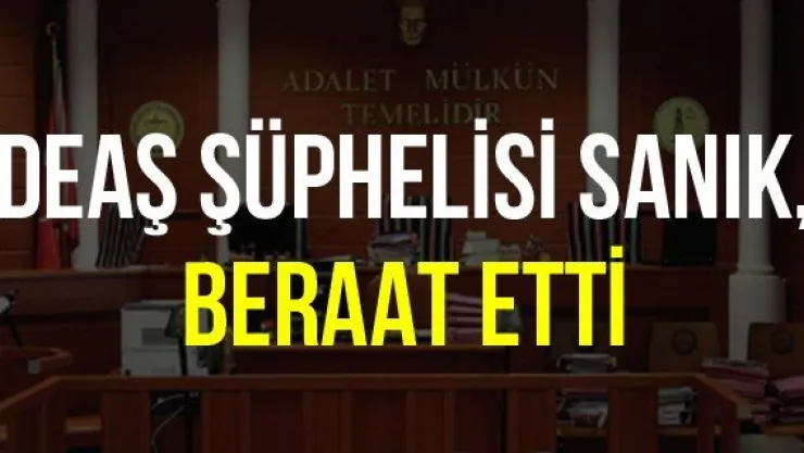 DEAŞ şüphelisi sanık, beraat etti