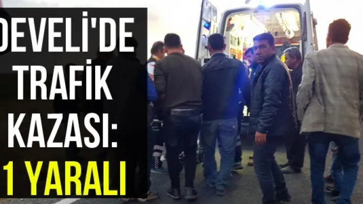 Develi'de trafik kazası: 1 yaralı