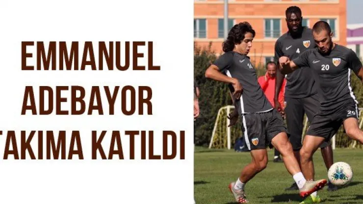 Emmanuel Adebayor takıma katıldı