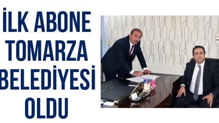 İlk abone Tomarza Belediyesi oldu