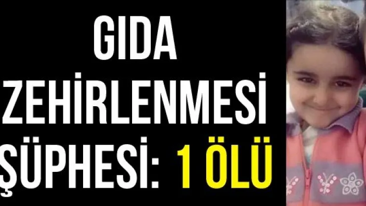 Kayseri'de gıda zehirlenmesi şüphesi: 1 ölü