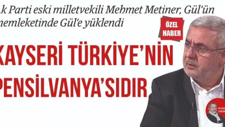 KAYSERİ TÜRKİYE'NİN PENSİLVANYA'SIDIR