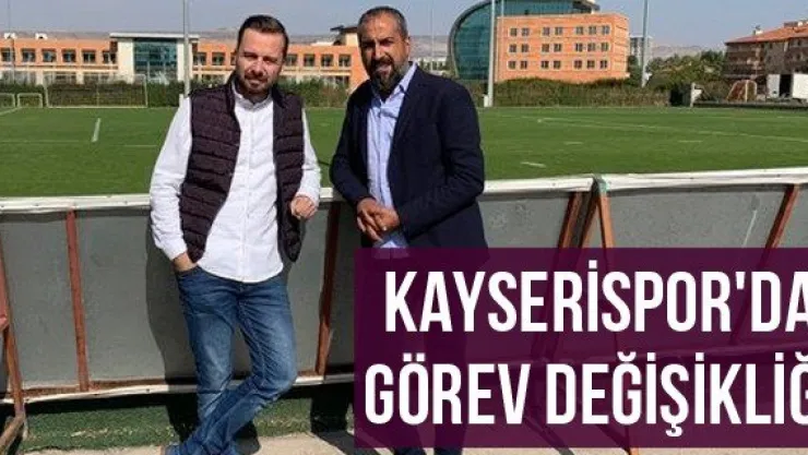 Kayserispor'da görev değişikliği