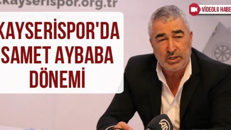 Kayserispor'da Samet Aybaba dönemi