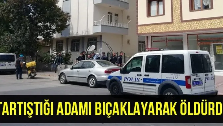 Tartıştığı Adamı Bıçaklayarak Öldürdü