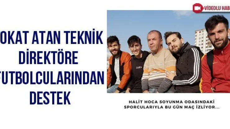 Tokat atan teknik direktöre futbolcularından destek