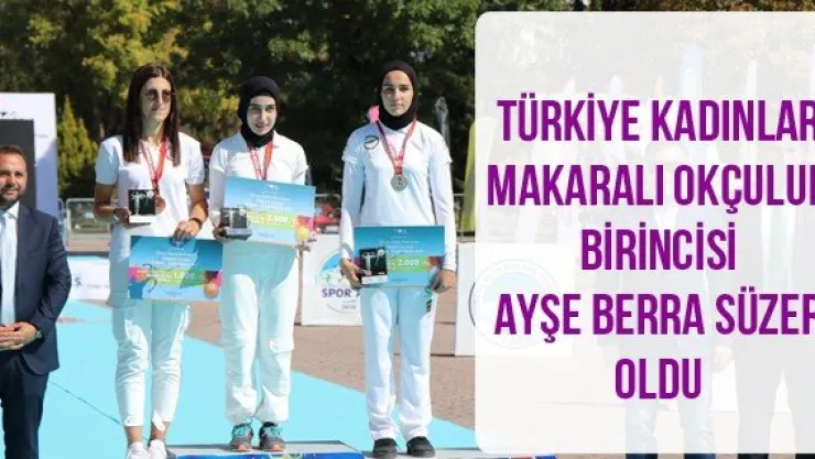 Türkiye Kadınlar Makaralı Okçuluk birincisi Ayşe Berra Süzer oldu
