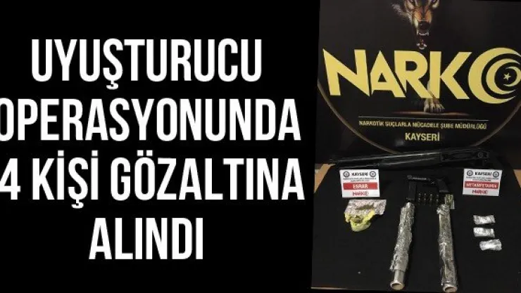 Uyuşturucu operasyonunda 4 kişi gözaltına alındı